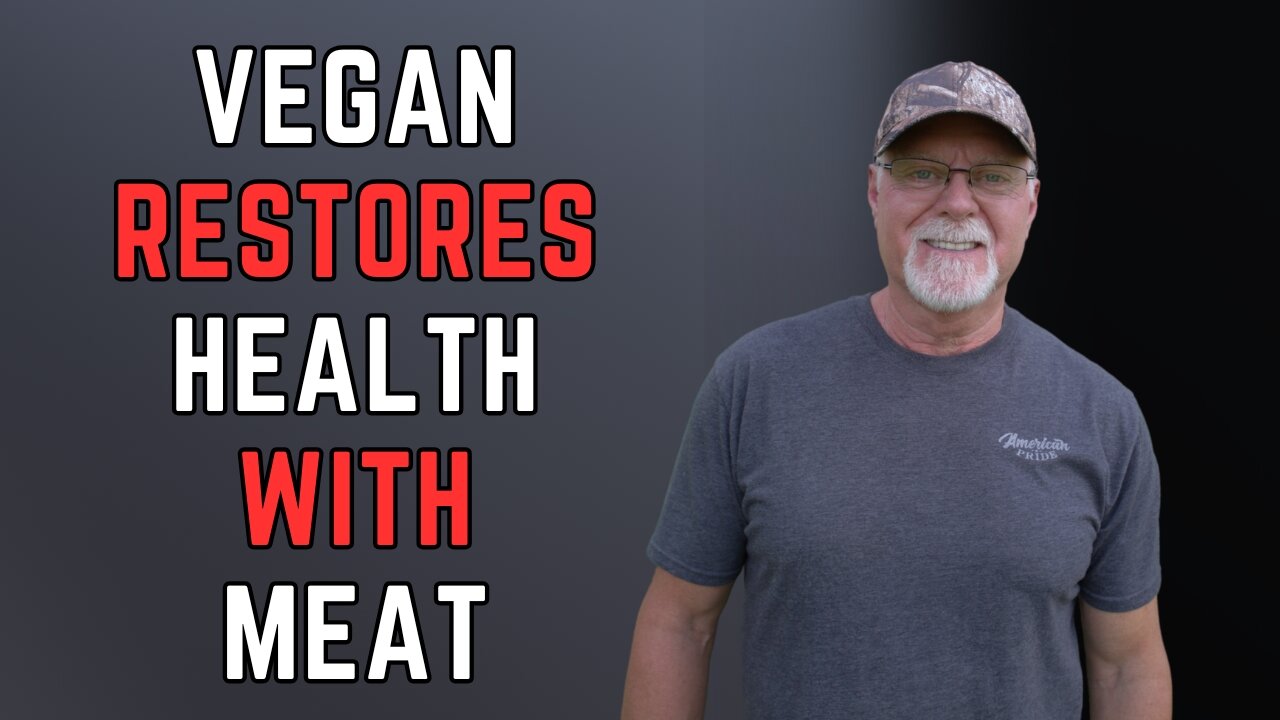 #99: Vegan Restores Health Eating Only Meat