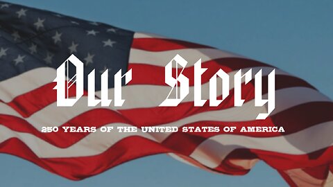 Our Story: 250 Years of The United States of America TEASER