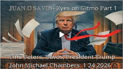 JUAN O SAVIN- Eyes on Gitmo, Tina Peters, Davos, President Trump - JMC 1 24 2026