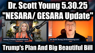Dr. Scott Young "NESARA/ GESARA Update" 5.30.25: Trump's Plan And Big Beautiful Bill