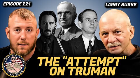 Harry Truman: The Attempt on Truman w/ Larry Burke | American Loser Podcast Ep 221
