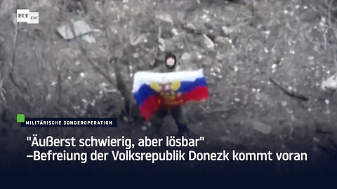 "Äußerst schwierig, aber lösbar" – Befreiung der Volksrepublik Donezk kommt voran
