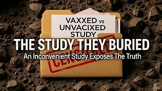 THEY BURIED THIS STUDY: The Vaxxed vs. Unvaxxed Data They Hid From The Public