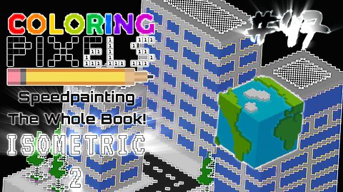 Coloring Pixels - Speedpainting The Whole Book! #47 (Isometric 2)