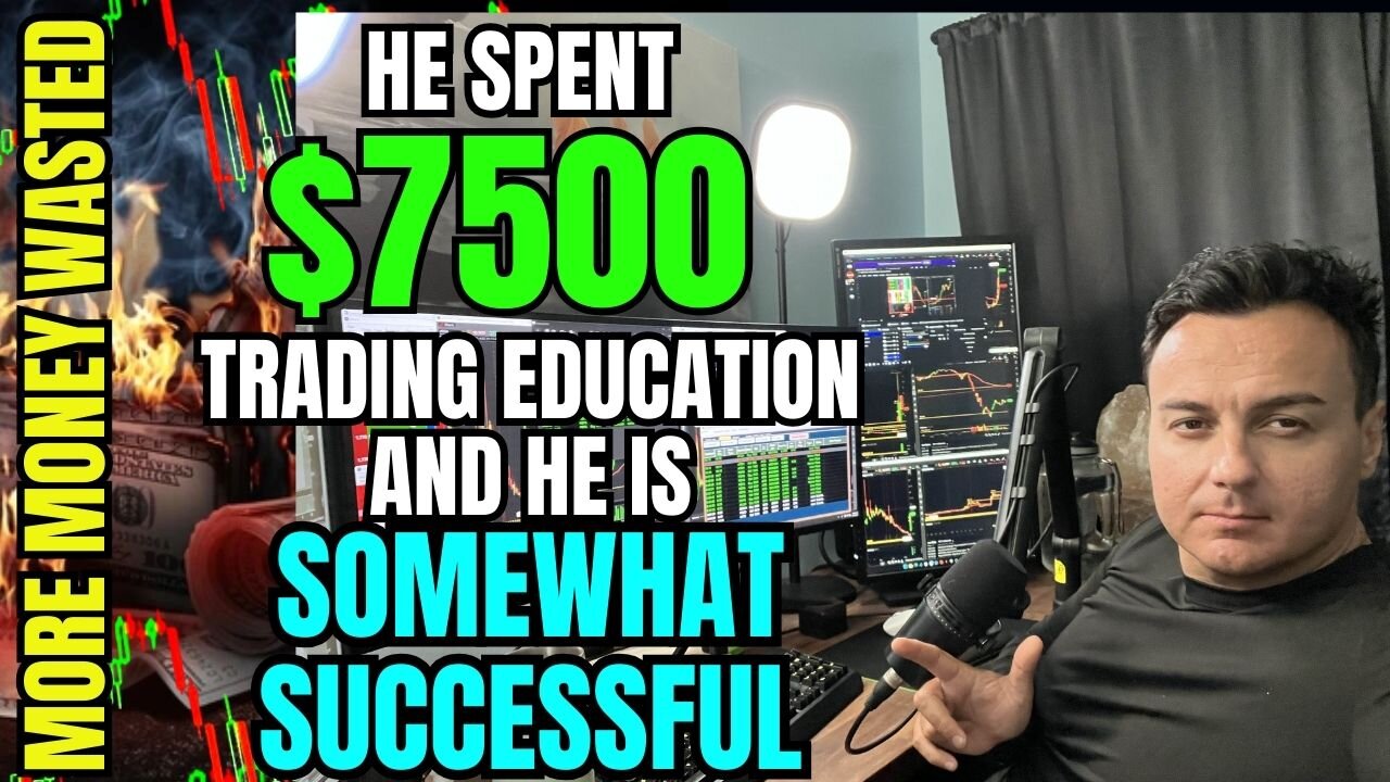 He Spent $7,500 on Day Trading Education And “Somewhat Successful”