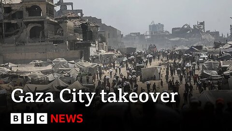 World leaders condemn Israel's plan for Gaza City takeover | BBC News