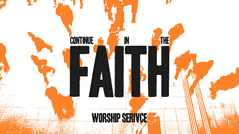 Continue in the Faith - Worship Service - 9/14/25