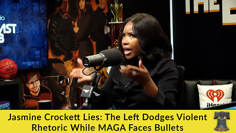 Jasmine Crockett Lies: The Left Dodges Violent Rhetoric While MAGA Faces Bullets