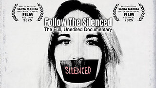 Follow The Silenced (The Full, Unedited Documentary)