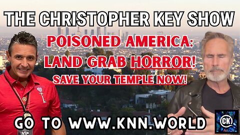 Christopher Key & David Heavener Uncover Toxic Poisoning, Land Grabs, and the Fight for Your Temple! 🚨