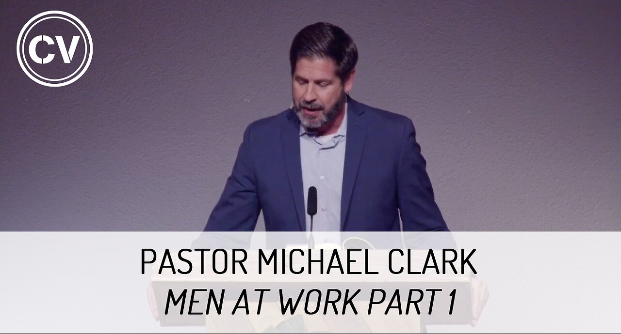 Men at Work Part 1 - Genesis 2:15 - Pastor Michael Clark