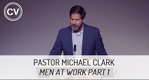 Men at Work Part 1 - Genesis 2:15 - Pastor Michael Clark