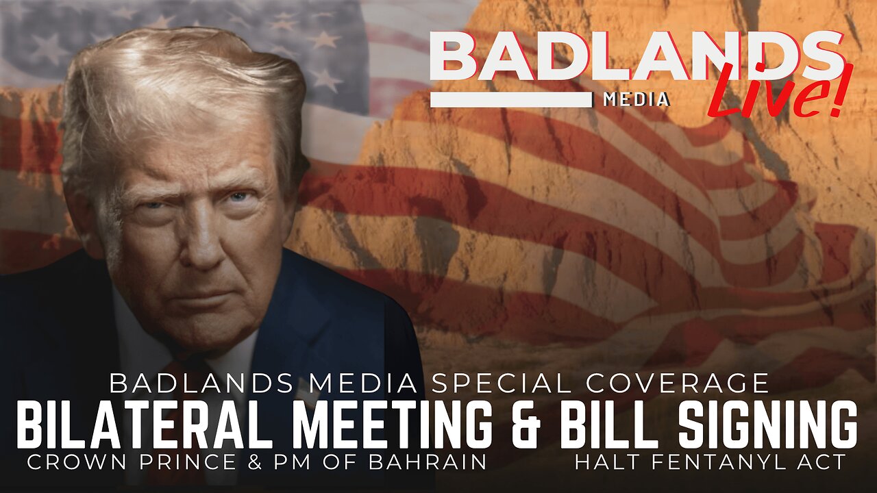 Badlands Media Special Coverage - President Trump's Bilateral Meeting and Bill Signing
