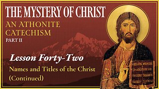 Names and Titles of the Christ, Part 2 - The Mystery of Christ (Lesson 42)