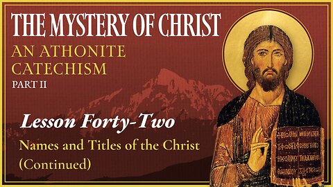 Names and Titles of the Christ, Part 2 - The Mystery of Christ (Lesson 42)