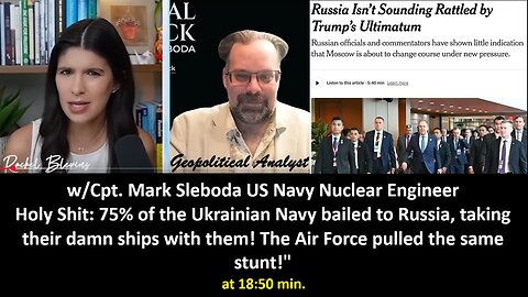 w/Cpt. Mark Sleboda US Navy Nuclear Engineer: Holy Shit: 75% of the Ukrainian Navy bailed to Russia, taking their damn ships with them! The Air Force pulled the same stunt! at 18:50 min.
