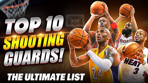 Top 10 Shooting Guards of All Time: Kobe, MJ, and the Best!
