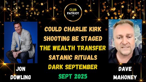 Jon Dowling & Dave Mahoney Discuss Dark September, Satanic Rituals & Wealth Transfer