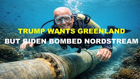 WHICH IS WORSE? - BIDEN BOMBED NORDSTREAM - TRUMP WANTS GREENLAND