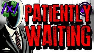 It Was Patiently Waiting | 4chan /x/ Paranormal Greentext Stories Thread