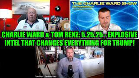 CHARLIE WARD & TOM RENZ: 5.25.25 - EXPLOSIVE INTEL THAT CHANGES EVERYTHING FOR TRUMP!