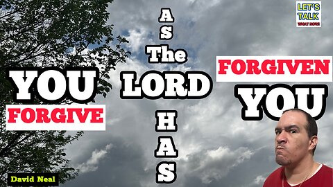 YOU forgive as the Lord has forgiven YOU