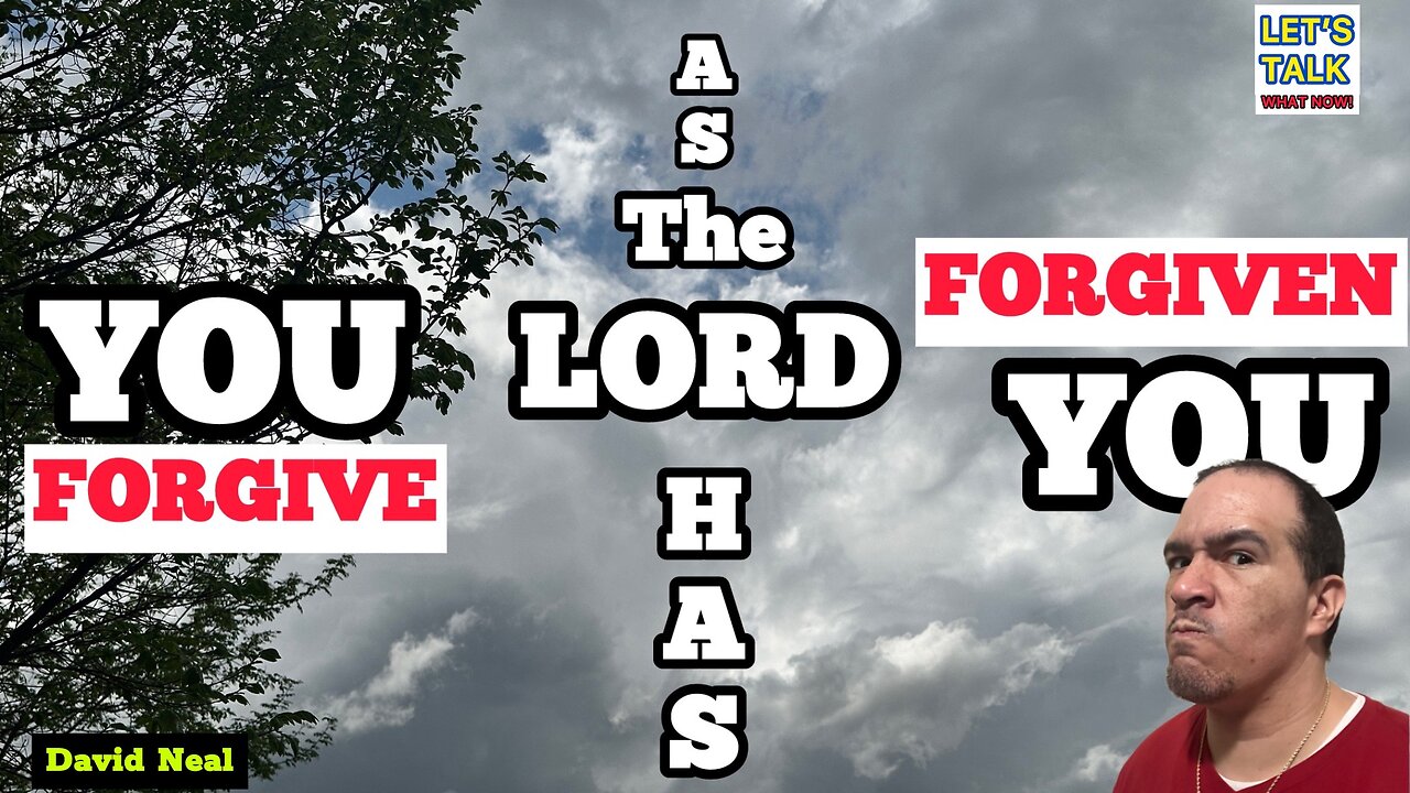 YOU forgive as the Lord has forgiven YOU