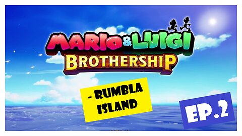 Ep.2 | Rumbla Island (Mario & Luigi Brothership) *NC*