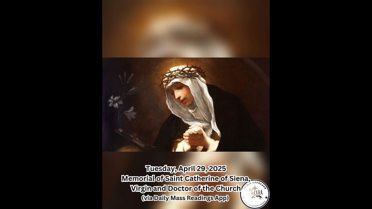 Tuesday, April 29, 2025 Memorial of Saint Catherine of Siena, Virgin and Doctor of the Church