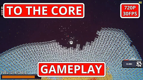 To The Core: Gameplay - (PC HD) [720p30FPS]