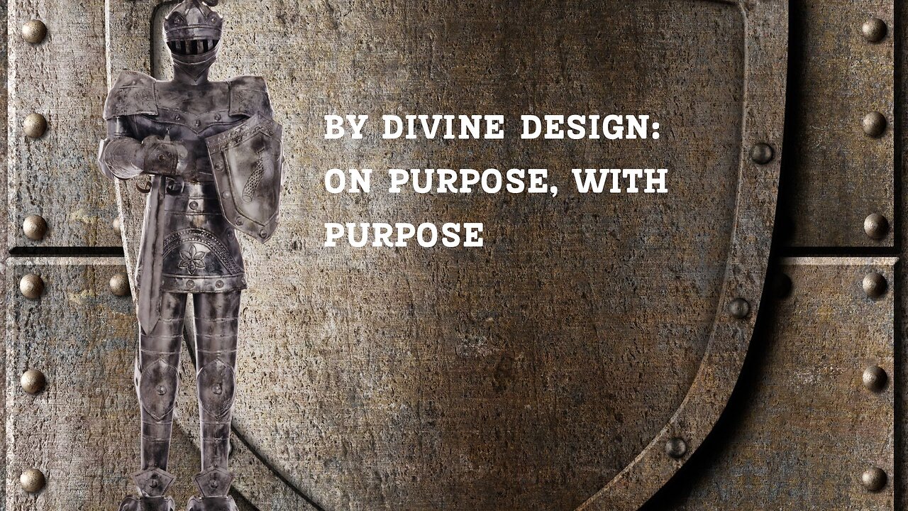 By Divine Design: God Designed Us With Purpose