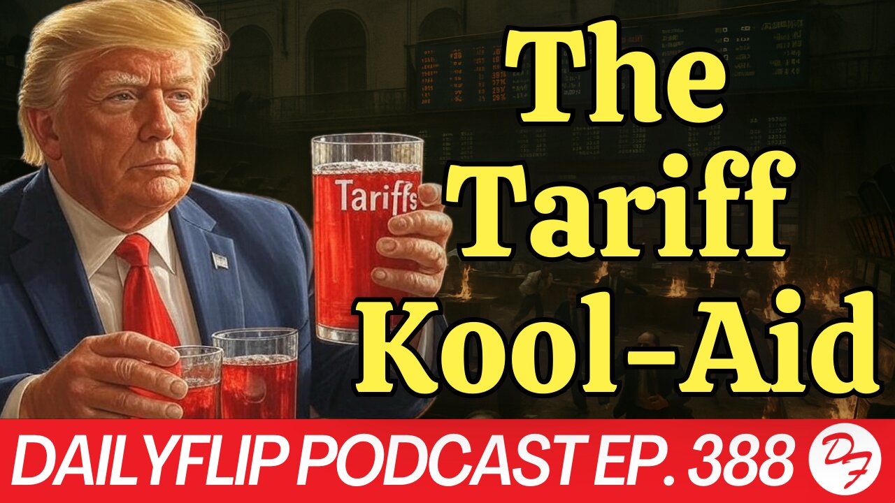 Tariffs Are Transitory? - DailyFlip Podcast Ep. 388 - 4/7/25