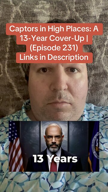 Captors in High Places: A 13-Year Cover-Up | (Episode 231) Available