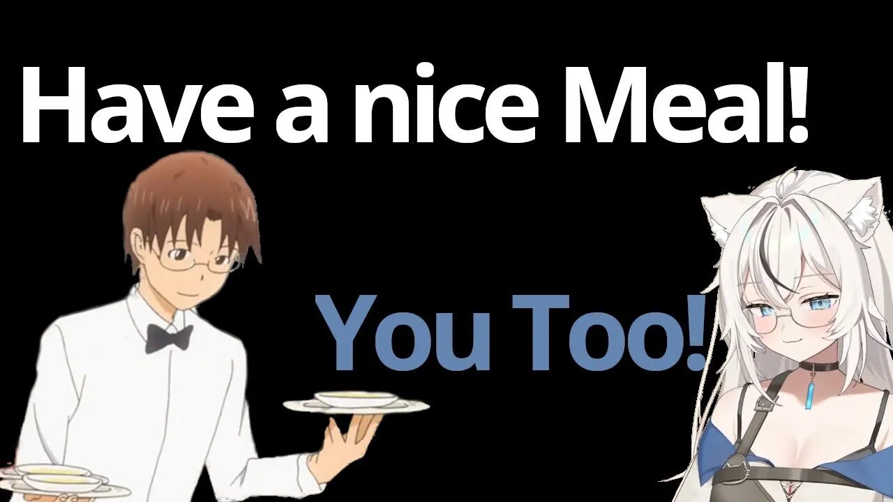 "have a nice meal", "you too"