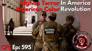Council on Future Conflict Episode 595: Afghan Terror In America, American Color Revolution