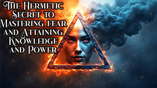 The Secret to Master Fear, Attain Knowledge, and Power