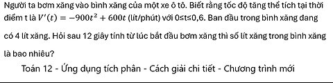 Người ta bơm xăng vào bình xăng của một xe ô tô. Biết rằng tốc độ tăng thể tích tại thời