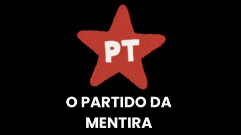 O PT SEMPRE MENTINDO PRA VOCÊ 😜