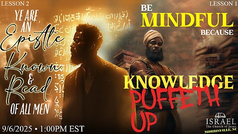 Be Mindful, Knowledge Puffeth Up/ Ye are an Epistle Known & Read of All Men