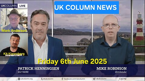 UK COLUMN NEWS - Friday 6th June 2025.
