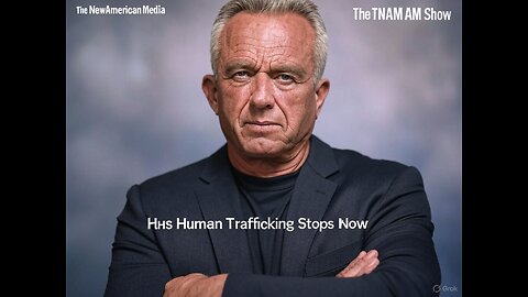 HHS Human Trafficking Stops W/ RFK Jr. & MAGA. Undoing Demonic Democrat Destruction.