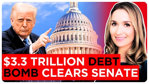 Debt Explodes as Massive "Big Beautiful Bill" Clears the Senate - What’s REALLY Inside This Bill?