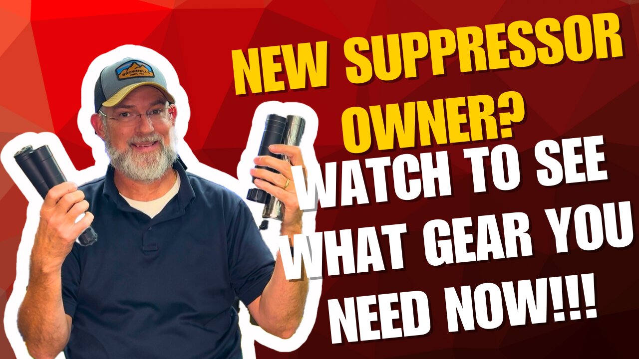 New Suppressor Owner? Watch to See what Gear You Need Now!