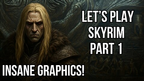 Let's Play Skyrim Blind With INSANE Graphics! Part 1