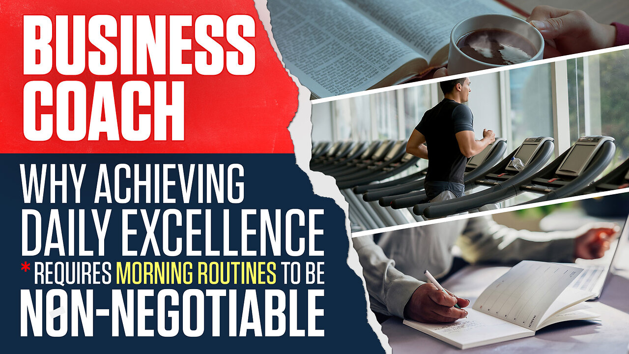 Business Coach | Why Achieving Daily Excellence Requires Morning Routines to Be Non-Negotiable + Why You Can't Wait Until You Feel Like Doing What Needs to Be Done + Join Eric Trump At Clay Clark's Sept 25-26 Business Conf.