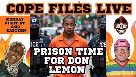 Cope Files Live! - Prison Time For Don Lemon... More Minnesota Madness.
