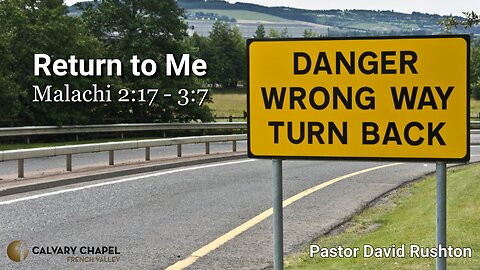 Return To Me - Malachi 2:17 - 3:7