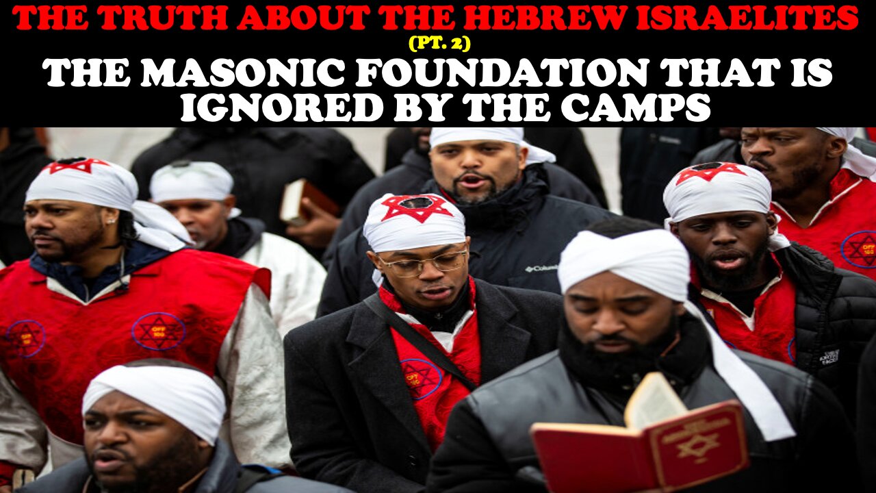 THE TRUTH ABOUT THE HEBREW ISRAELITES (PT. 2): THE MASONIC FOUNDATION THAT IS IGNORED BY THE CAMPS