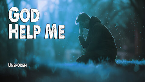 God Help Me | Unspoken (Worship Lyric Video)