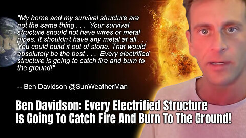 Ben Davidson: Every Electrified Structure Is Going To Catch Fire And Burn To The Ground!